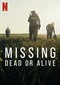 Missing: Dead Or Alive (doc) (Netflix)