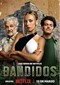 Bandidos (Mexicaans) (Netflix)