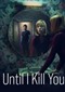Until I Kill You (Play 5)