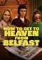 How To Get To Heaven From Belfast (Netflix)